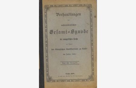 Verhandlungen der außerordentlichen Gesammtsynode der evangelischen Kirche im Bezirk des Königlichen Konsistorioums zu Cassel im Jahre 1908.