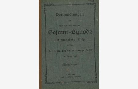 Verhandlungen der fünften ordentlichen Gesammtsynode der evangelischen Kirche im Bezirk des Königlichen Konsistorioums zu Cassel im Jahre 1912.