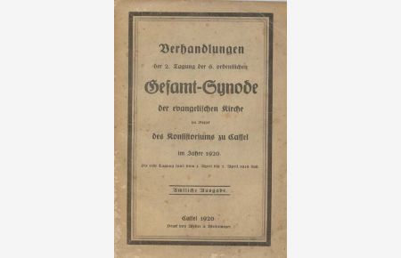 Verhandlungen der 2. Tagung der 6. ordentlichen Gesammtsynode der evangelischen Kirche im Bezirk des Königlichen Konsistorioums zu Cassel im Jahre 1920.