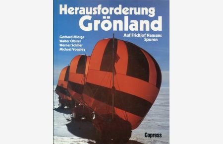 Herausforderung Grönland. Auf Fridtjof Nansens Spuren.   - Gerhard Miosga ...