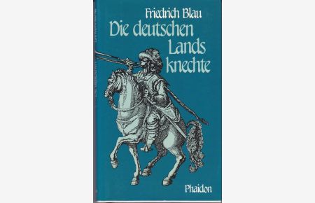 Die deutschen Landsknechte  - Ein Kulturbild von Friedrich Blau.