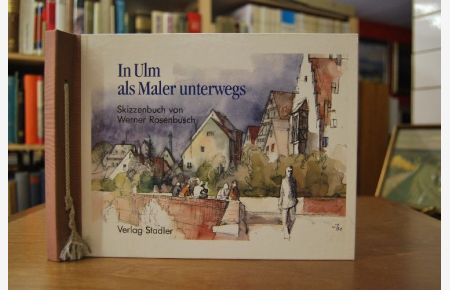 In Ulm als Maler unterwegs. Skizzenbuch.