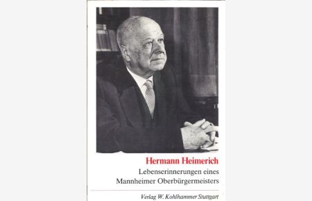 Lebenserinnerungen eines Mannheimer Oberbürgermeisters.   - Aus d. Nachlass hrsg. u. bearb. von Jörg Schadt
