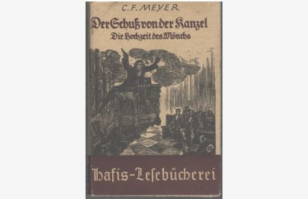 Der Schuß von der Kanzel und Die Hochzeit des Mönchs zwei Novellen. von Conrad Ferdinand Meyer