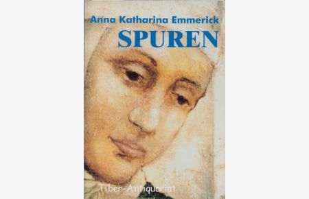 Anna Katharina Emmerick : Spuren.