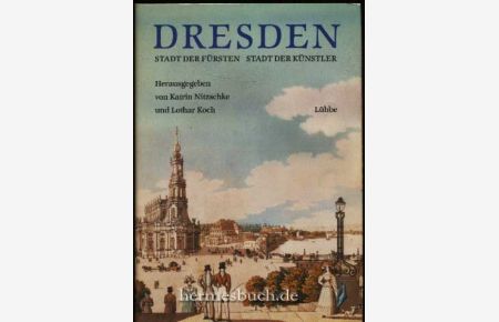 Dresden, Stadt der Fürsten, Stadt der Künstler.