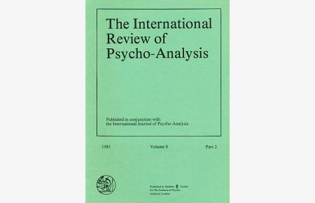 The International Review of Psycho-Analysis. 1981, Volume 8, Part 2.   - The Institute of Psycho-Analysis, London.