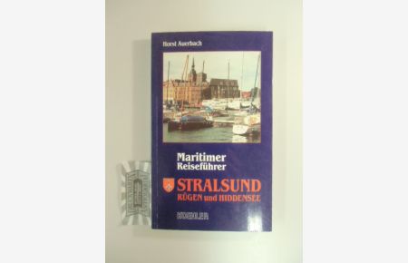 Stralsund, Rügen und Hiddensee - Maritimer Reiseführer.