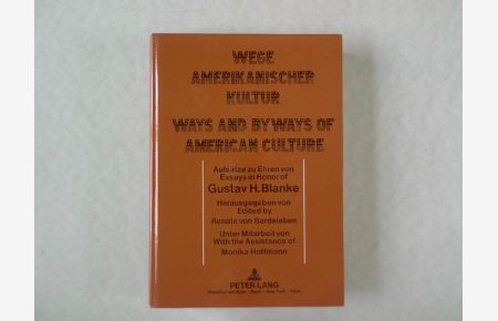 Wege amerikanischer Kultur: Aufsätze zu Ehren von Gustav H. Blanke / Ways and byways of American culture.