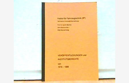 Veröffentlichungen und Institutsberichte von 1976 - 1986. Institut für Fahrzeugtechnik ( IfF ).