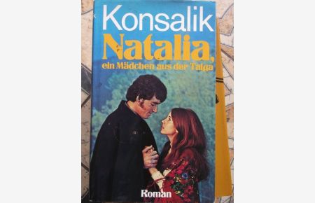 Natalia, ein Mädchen aus der Taiga von Heinz G. Konsalik