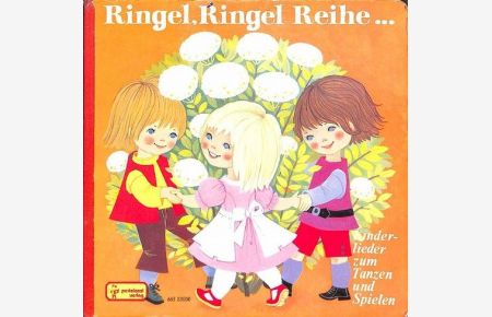 Ringel Ringel Reihe ! Kinderlieder Liedertexte zum Tanzen und Spielen mit farbigen Illustrationen von Felicitas Kuhn
