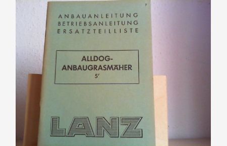 ALLDOG-ANBAUGRASMÄHER 5'.   - Orig.-Anbauanleitung, Betriebsanleitung, Ersatzteilliste.
