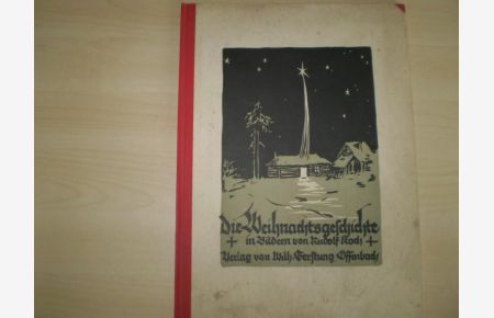 Die Weihnachtsgeschichte, ein Blockbuch in zehn Holzschnitten von Rudolf Koch.   - Die Weihnachtsgeschichte von der Geburt Jesu Christi, wie sie im Evangelium Lukas geschrieben steht.
