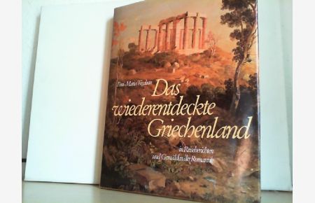 DAS WIEDERENTDECKTE GRIECHENLAND.   - In Reiseberichten und Gemälden der Romantik. Mit einer Einführung von Sir Steven Runciman.