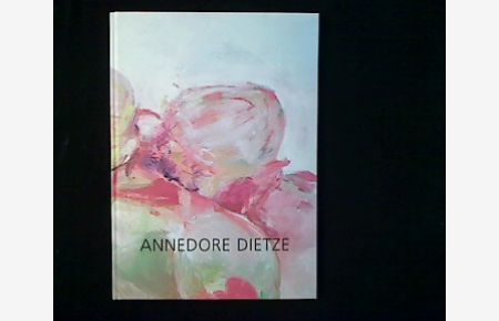 Annedore Dietze. Malerei 1999 bis 2001.