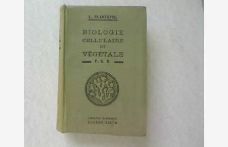 Cours de Biologie Cellulaire et Vegetale.   - A l'usage des cadidats au P.C.B.