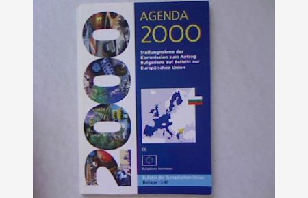 Agenda 2000: Stellungnahme der Kommission zum Antrag Bulgariens auf Beitritt zur Europäischen Union.   - Bulletin der Europäischen Union. Beilage 13/97.