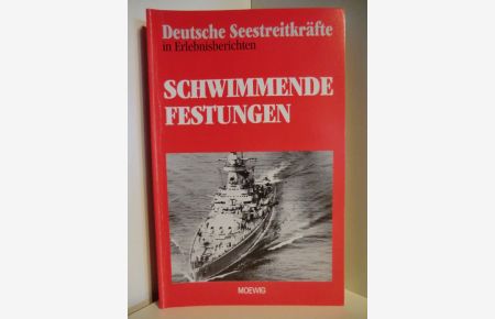 Deutsche Seestreitkräfte in Erlebnisberichten. Schwimmende Festungen