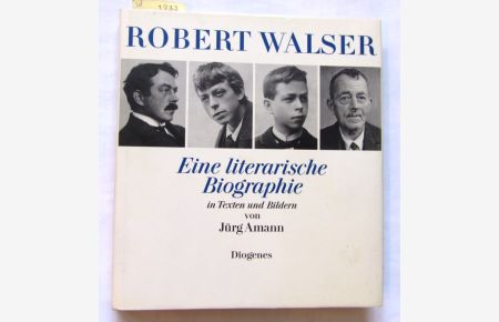 Robert Walser.   - Eine literarische Biographie in Texten und Bildern.