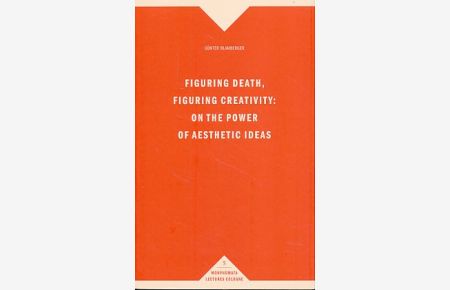 Figuring death, figuring creativity. On the power of aesthetic ideas.
