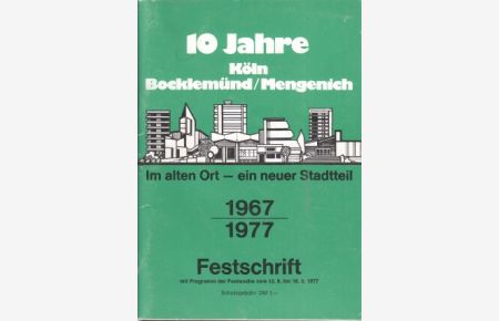 10 Jahre Köln-Bocklemünd/Mengenich : Im alten Ort - ein neuer Stadtteil.   - Festschrift mit Programm der Festwoche vom 12.9. bis zum 18.9. 1977