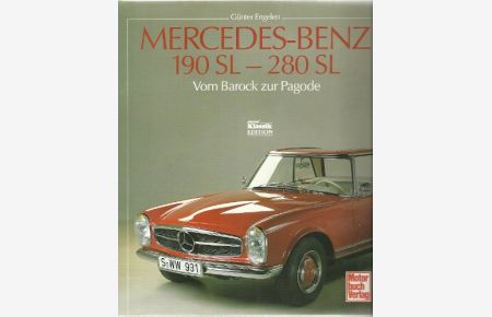 Mercedes-Benz 190 SL - 280 SL. Vom Barock zur Pagode.   - Mit sehr zahlr., teils farbigen Fotos aus dem  Archiv Mercedes-Benz.