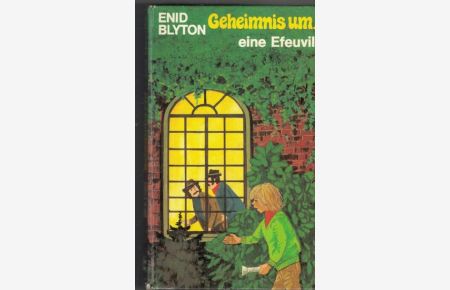 Geheimnis um . . . um eine Efeuvilla eine Abenteuergeschichte von Enid Blyton mit Illustrationen von Brigitte schwaiger