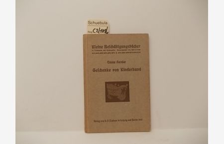 Geschenke von Kinderhand.   - Kleine Beschäftungsbücher für Kinderstube und Kindergarten, hrsg. v. Lili Droescher; Heft 4