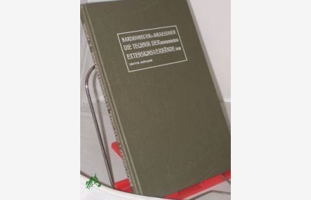 Die Technik der Extensionsverbände bei der Behandlung der Frakturen und Luxationen der Extremitäten / von B. Bardenheuer , R. Graessner