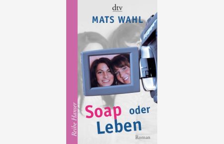 Soap oder Leben: Roman
