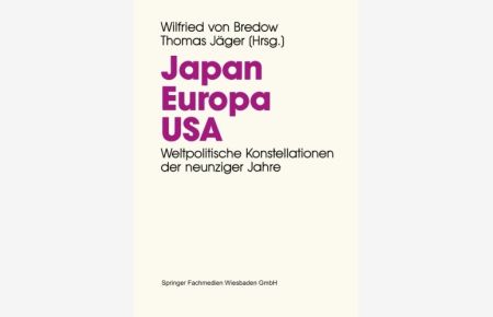 Japan, Europa, USA.   - Weltpolitische Konstellationen der 90er Jahre.