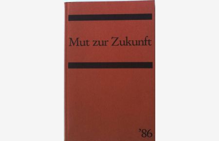 Mut zur Zukunft.   - Im Lichte der Reformation. XXIX. 1986.