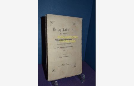 Herzog Rudolf IV. der Stifter oder Wissenschaft und Glaube, Ein vaterländisches Zeitgemälde aus dem vierzehnten Jahrhundert