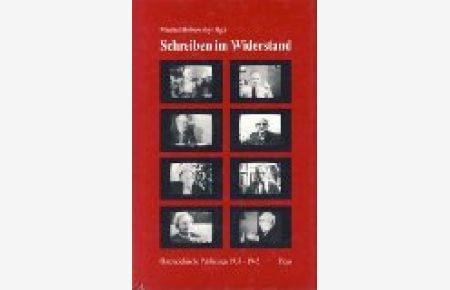 Schreiben im Widerstand - Österreichische Publizisten 1933 - 1945.