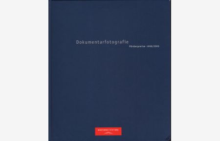Dokumentarfotografie: Förderpreise 1999/2000. Frank Breuer - Markus Milde - Kalle Singer.