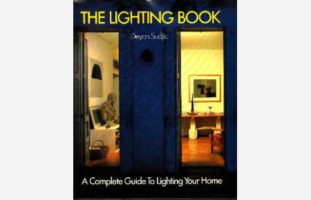The Lighting Book. A Complete Guide To Lighting Your Home.