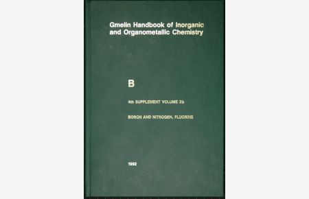 Gmelin Handbook of Inorganic and Organometallic Chemistry. (Handbuch der Anorganischen Chemie). 8th edition. B: Boron Compounds: 4th Supplement, Volume 3b: Boron and Nitrogen, Boron and Fluorine. (System Nr. 13). 26 illustrations.