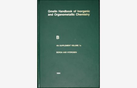 Gmelin Handbook of Inorganic and Organometallic Chemistry. (Handbuch der Anorganischen Chemie). 8th edition. B: Boron Compounds: 4th Supplement, Volume 1a: Boron and Noble Gases, Hydrogen. (System Nr. 13). 73 illustrations.