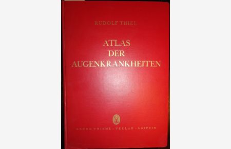 Atlas der Augenkrankheiten. Sammlung typischer Krankheitsbilder mit kurzen diagnostischen und therapeutischen Hinweisen.