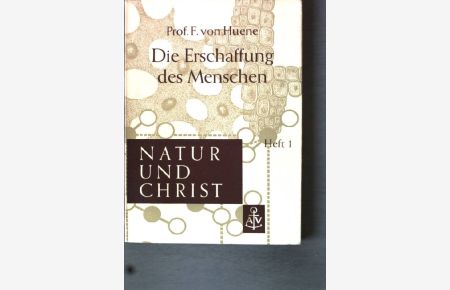 Die Erschaffung des Menschen Bd. 1: Natur und Christ.
