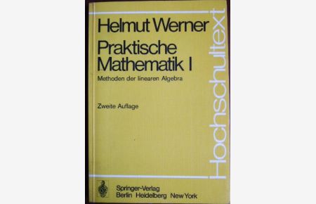 Praktische Mathematik Teil: 1. Methoden der linearen Algebra  - : Vorlesung, gehalten im Wintersemester 1968, 69. hrsg. mit Unterstützung von R. Runge u. U. Ebert