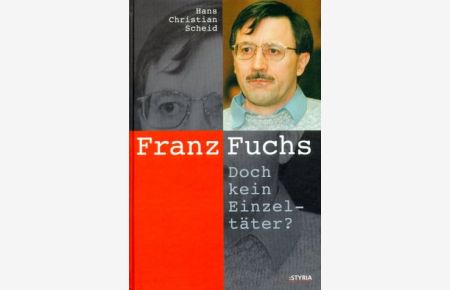 Franz Fuchs - Doch kein Einzeltäter ?.