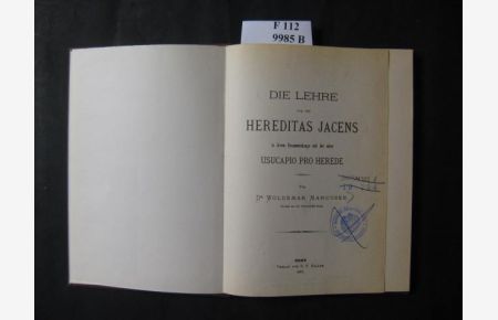 Die Lehre von der Hereditas Jacens in ihrem Zusammenhange mit der alten Usucapio Pro Herede.