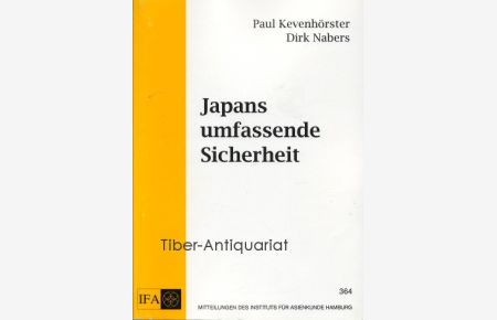 Japans umfassende Sicherheit.   - Aus der Reihe: Mitteilungen des Instituts für Asienkunde Hamburg, Band 364.
