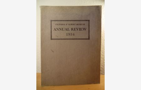 Annual Review of the Principal Acquisitions during the Year 1934. Illustrated