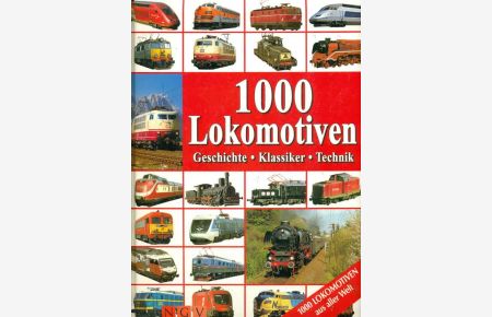 1000 Lokomotiven  - Geschichte - Klassiker - Technik.