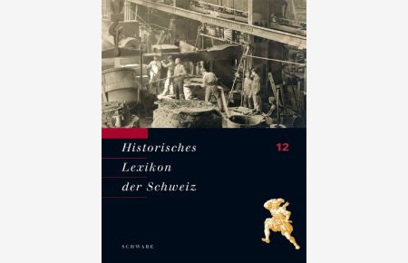 Historisches Lexikon der Schweiz (HLS). Gesamtwerk. Deutsche Ausgabe / Sti - Vin Band 12