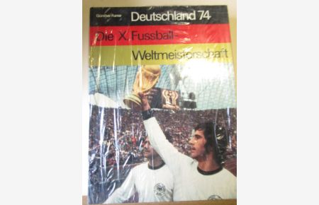 Die X. Fussball-Weltmeisterschaft  - Deutschland 1974