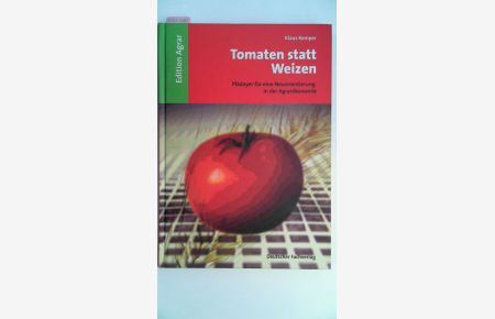 Tomaten statt Weizen: Plädoyer für eine Neuorientierung in der Agrarökonomie
